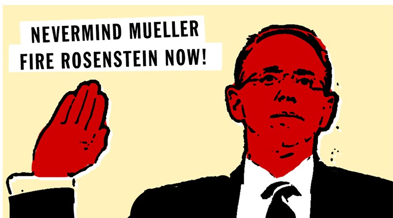 NEVER MIND MUELLER, FIRE ROSENSTEIN NOW